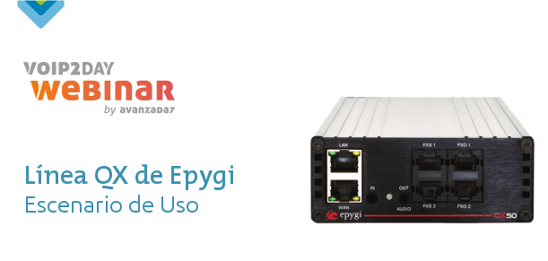 VoIP2DAY WEBINAR: Línea QX de Epygi - Escenarios de uso