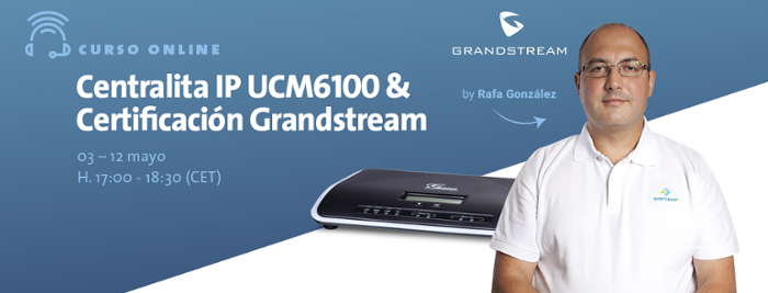 Curso Oficial Certificación Grandstream - Avanzada 7 Curso Oficial Certificación Grandstream - Avanzada 7
